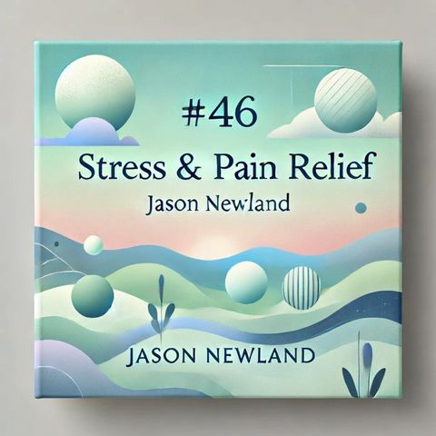 #46 Spreading your focus - Stress & Pain Relief  (Jason Newland) (16th November 2022)