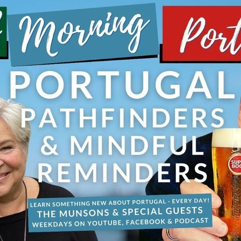 Portugal Pathfinders (Bob & Viv) and Mindful Reminders (James) on the Good Morning Portugal!