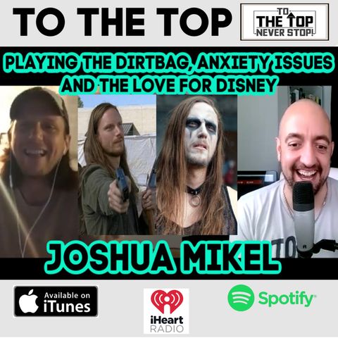 Playing the Dirtbag, Anxiety Issues & The Love For Disney - Joshua Mikel