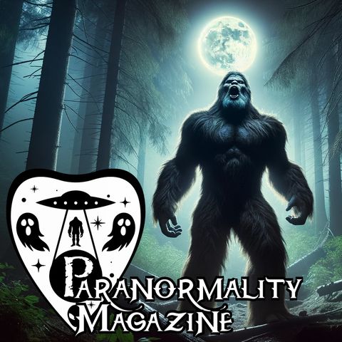 “DID WE CONJURE A BIGFOOT ENCOUNTER?” and More Fortean-Related Stories! #ParanormalityMag