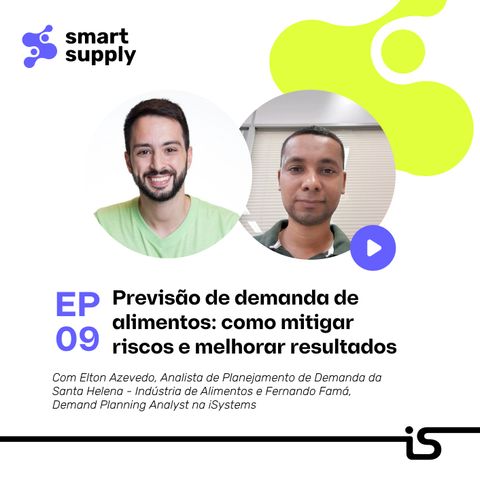 9 - Previsão de demanda de alimentos: como mitigar riscos e melhorar resultados com Elton Azevedo (Santa Helena - Indústria de Alimentos)