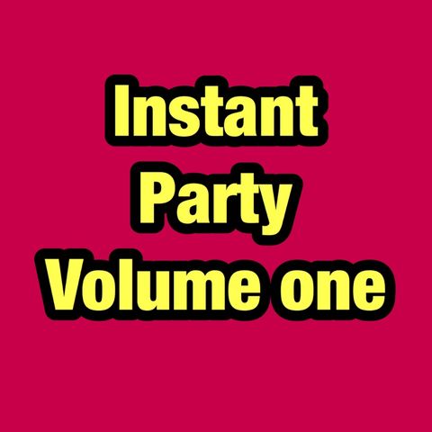 Instant Party Volume 1