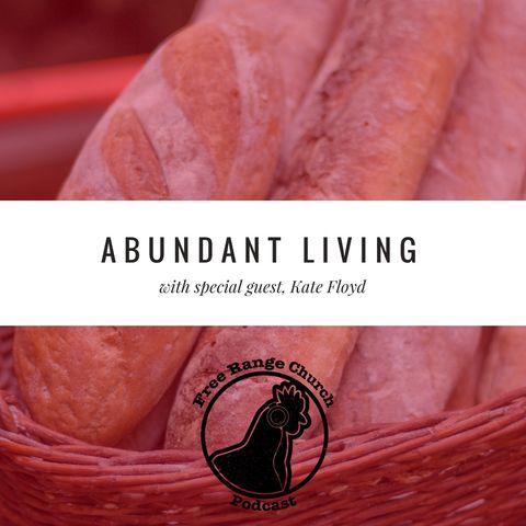 Episode 168 - Abundant Living: Gifts In Unexpected Places - John 6