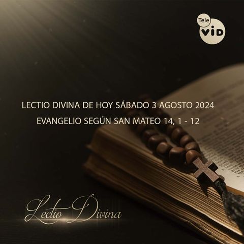 El evangelio de hoy Sábado 3 Agosto de 2024 📖 Lectio Divina