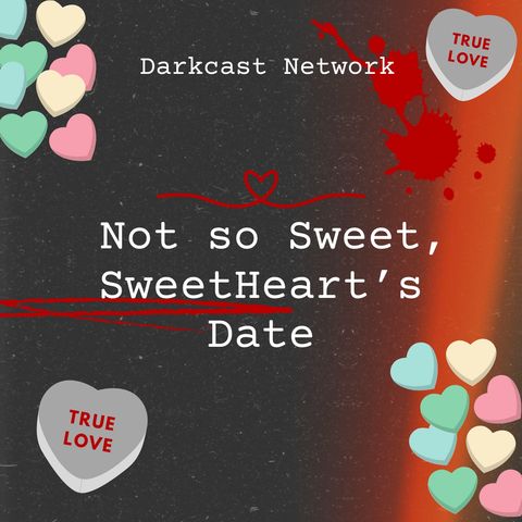 Darkcast Network Not So Sweet Sweethearts Date Part 1