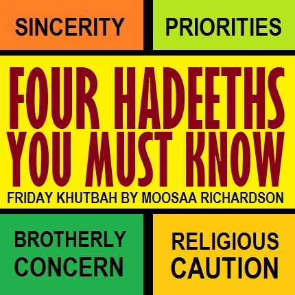 Khutbah: 4 Hadeeths Every Muslim Must Know & Live By