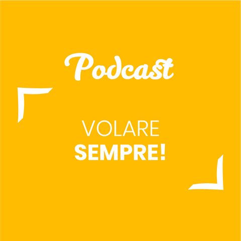 #111 - Volare sempre! | Buongiorno Felicità!