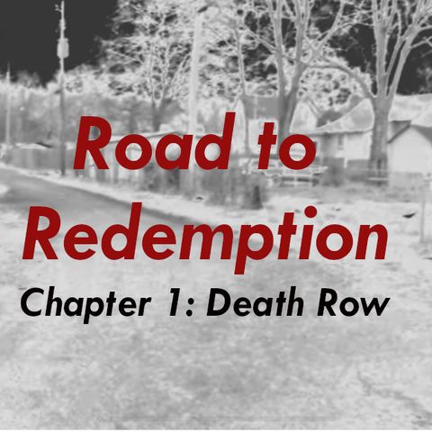 159: Road to Redemption: Chapter 1 - Death Row