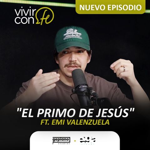 274. El primo de Jesús - Ft. Emi Valenzuela