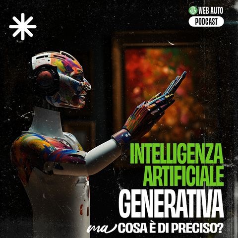 Ep #4 - L’intelligenza artificiale generativa cosa è di preciso?