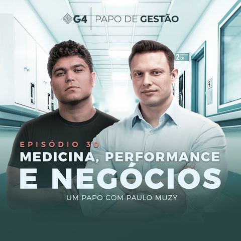 #030 - Medicina, performance e negócios com Paulo Muzy