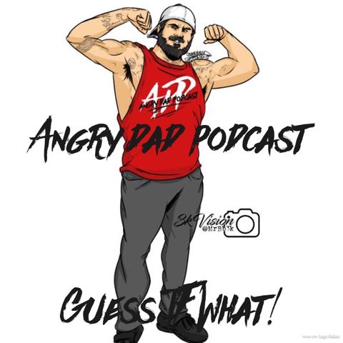 Episode 195 - Angry Dad Podcast Don’t F! Stop
