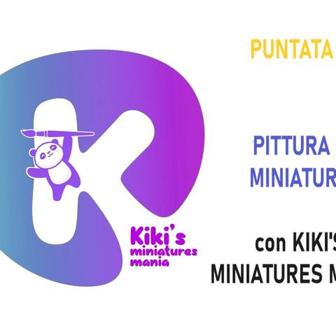 Ep.6 - Pittura e Miniature con Kiki's Miniatures Mania