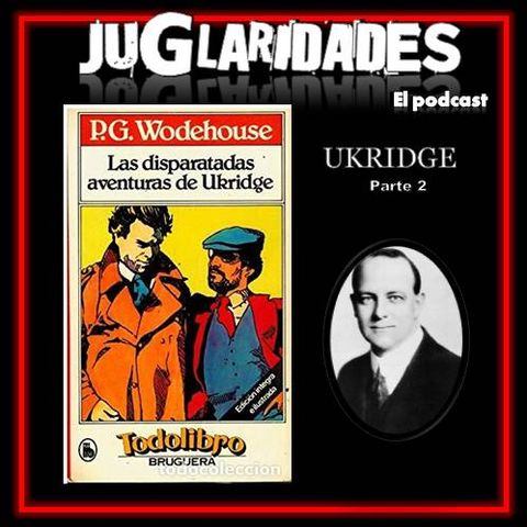 134 - Ukridge (Parte 2)
