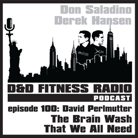 Episode 100 - Dr. David Perlmutter:  The Brain Wash That We All Need