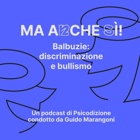 08 - Ma anche sì! Balbuzie: discriminazione e bullismo