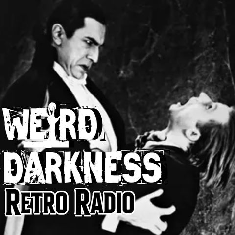 Full “DRACULA” Audio Drama plus Vampire History and Lore! #RetroRadio #WeirdDarkness