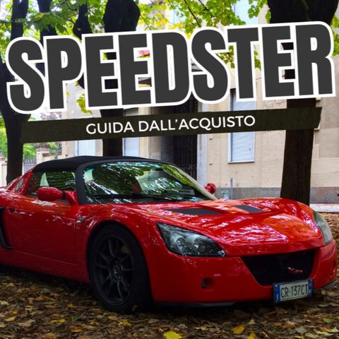 EP. 21 - Opel Speedster, Guida all'Acquisto.