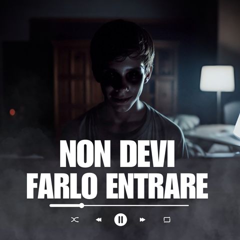 Non devi mai farlo entrare in casa