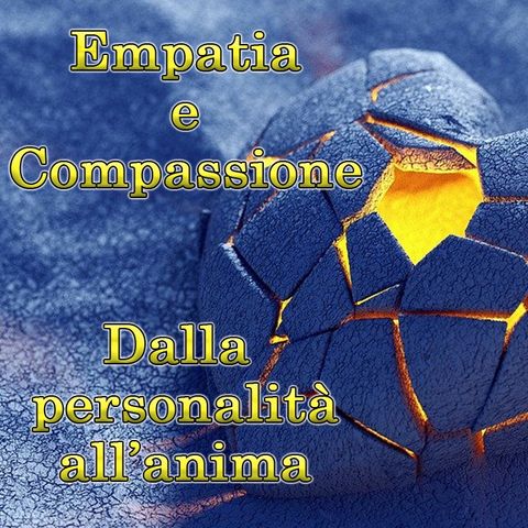 Empatia e Compassione. Passare dalla personalità all'anima.