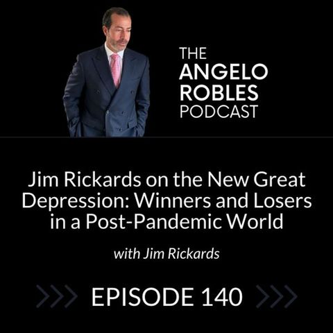 Jim Rickards on the New Great Depression: Winners and Losers in a Post-Pandemic World