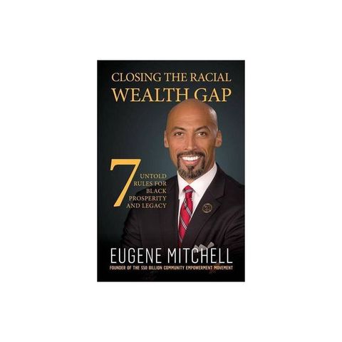 Eugene Mitchell Releases The Book Closing The Racial Wealth Gap