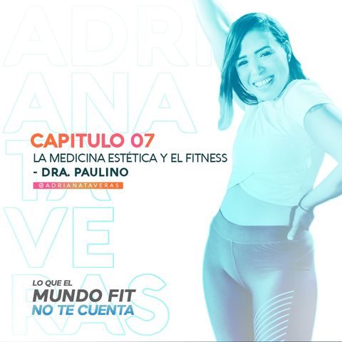 La Medicina Estética y el fitness - Dra. Paulino l CAP 7 l Adriana Taveras