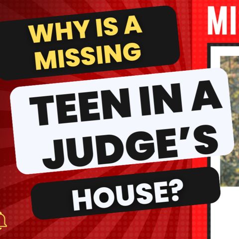 Missing: Why is a missing teen at a judges house?
