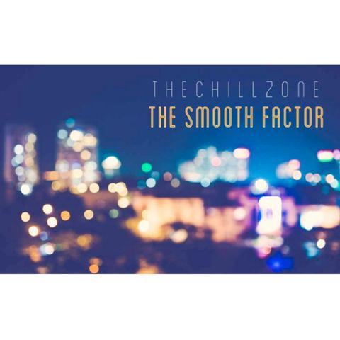 TheChillZone The Smooth Factor