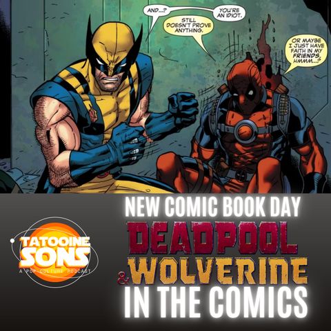 New Comic Book Day - Deadpool and Wolverine in the Comics (Season 7 Episode 23)