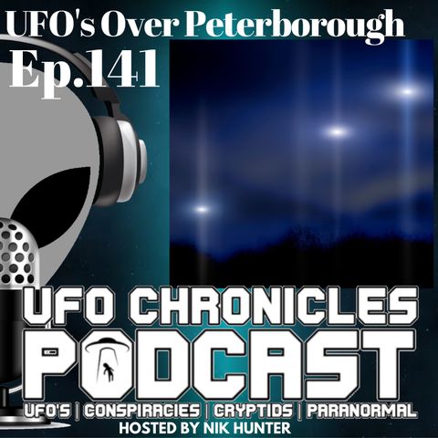 Ep.141 UFO's Over Peterborough