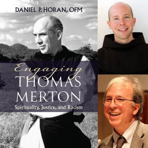 Engaging Thomas Merton: Spirituality, Justice, and Racism, with Daniel Horan