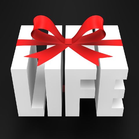 Life Is A gift.. It Owes You Nothing