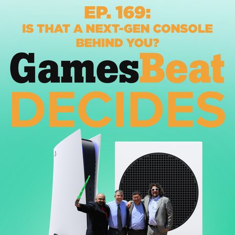 169: IS THAT A NEXT-GEN CONSOLE BEHIND YOU?