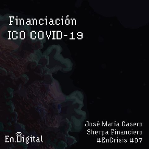 #EnCrisis 07: Cómo conseguir financiación ICO COVID-19 con José María Casero