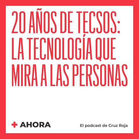 Ahora 38. 20 años de TECSOS, la tecnología que mira a las personas