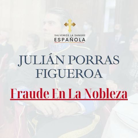 Julián Porras Figueroa El Fraude En La Nobleza Española