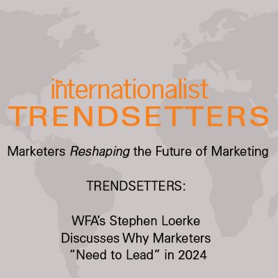 WFA’s Stephan Loerke Discusses Why Marketers “Need to Lead” in 2024