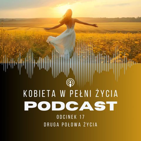 Odcinek 17: Druga połowa życia