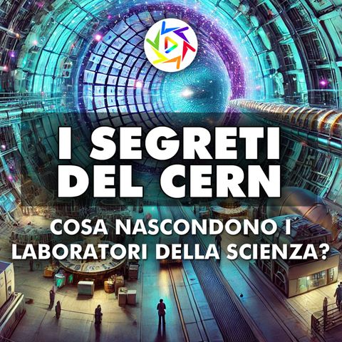 I Segreti Del CERN: Cosa Nascondono i Laboratori Della Scienza?