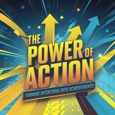 The Power of Action Turning Intentions into Achievements