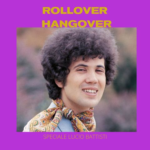 Speciale Lucio Battisti | Rollover Hangover