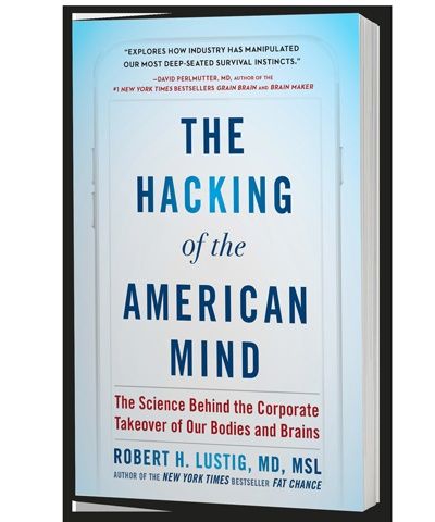 Dr Robert Lustig - The Hacking of the American Mind