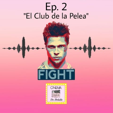 Ep. #02 "El Club De la Pelea"