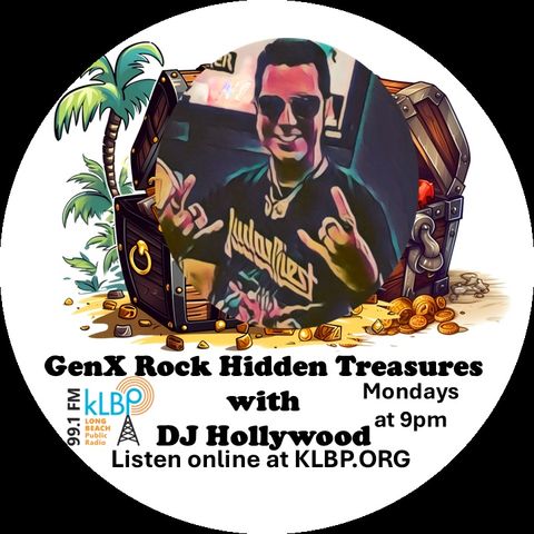 Show 23: GenX Rock Hidden Treasures with DJ Hollywood on 99.1FM KLBP Long Beach, CA