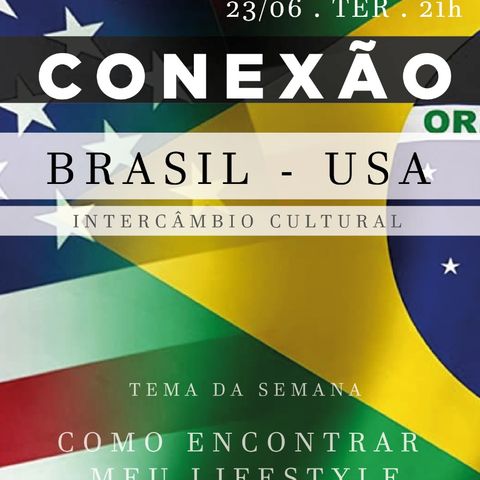 Conexão Brasil -USA -#Episódio 3 - O lifestyle na cultura dos dois países
