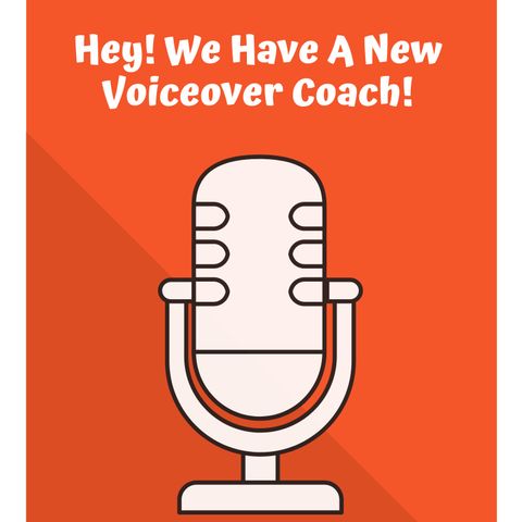 Hey! We Have A New Voiceover Coach!