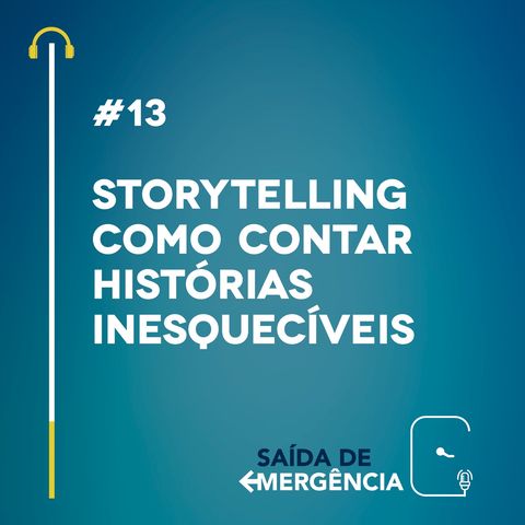 #13 - Storytelling - Como contar histórias inesquecíveis