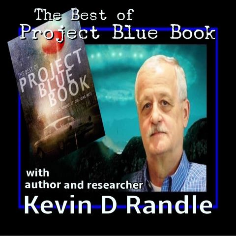 The Best of Project Blue Book with researcher and author Kevin Randle