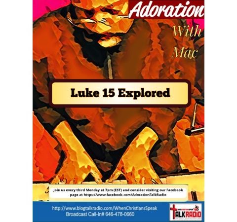 ADORATION with Mac: Luke 15 Explored